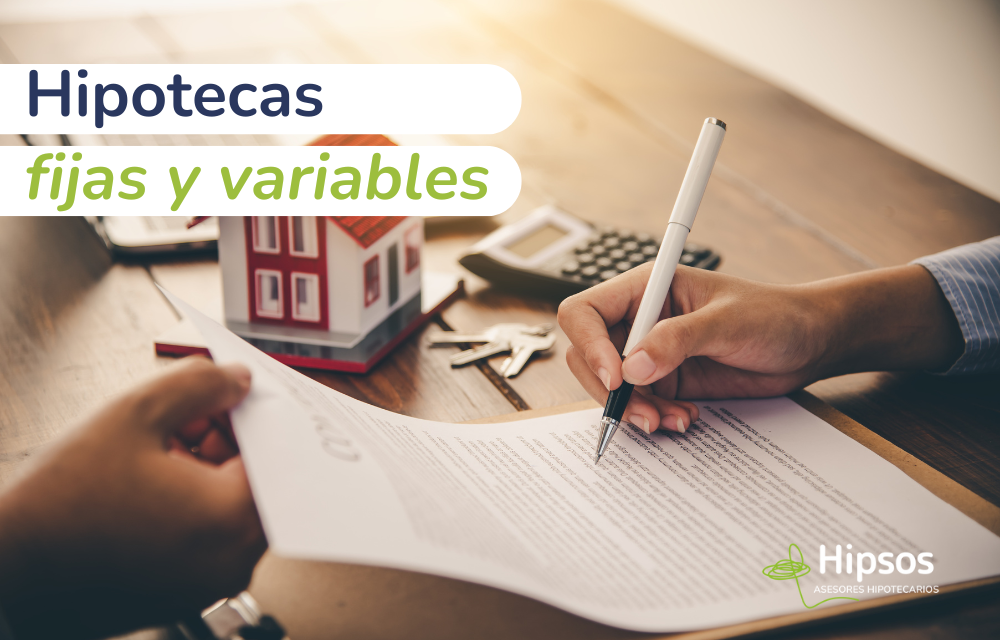 Hipotecas fijas y variables: ¿Cuál es la mejor opción para ti?