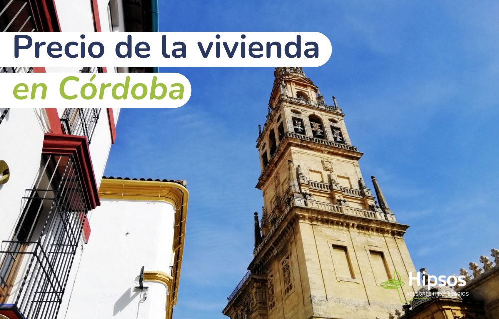 Precio de la Vivienda en Córdoba: ¿Cómo Obtener la Mejor Hipoteca Córdoba?