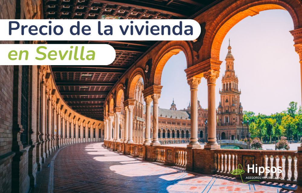 Precio de la Vivienda en Sevilla: ¿Cómo Obtener la Mejor Hipoteca Sevilla?