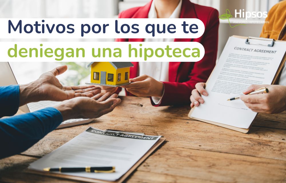 Principales motivos por los que te pueden denegar una hipoteca