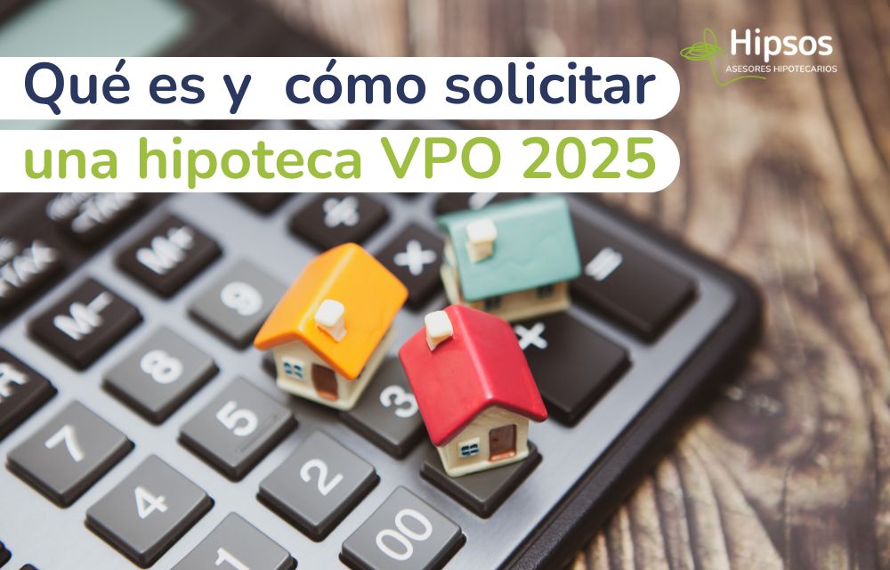 ¿Qué es y cómo solicitar una hipoteca VPO? Guía paso a paso